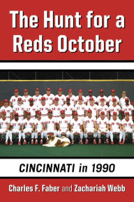Title: The Hunt for a Reds October: Cincinnati in 1990, Author: Charles F. Faber