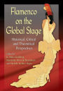 Flamenco on the Global Stage: Historical, Critical and Theoretical Perspectives