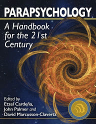 Title: Parapsychology: A Handbook for the 21st Century, Author: Etzel Cardeña