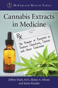 Title: Cannabis Extracts in Medicine: The Promise of Benefits in Seizure Disorders, Cancer and Other Conditions, Author: Jeffrey Dach M.D.