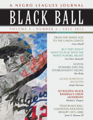 Title: Black Ball: A Negro Leagues Journal, Vol. 5, No. 2 (Fall 2012), Author: Leslie A. Heaphy