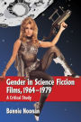 Gender in Science Fiction Films, 1964-1979: A Critical Study