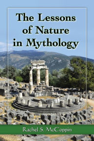 Title: The Lessons of Nature in Mythology, Author: Rachel S. McCoppin