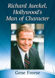 Title: Richard Jaeckel, Hollywood's Man of Character, Author: Gene Freese