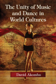 Title: The Unity of Music and Dance in World Cultures, Author: David Akombo