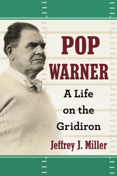 Pop Warner: A Life on the Gridiron