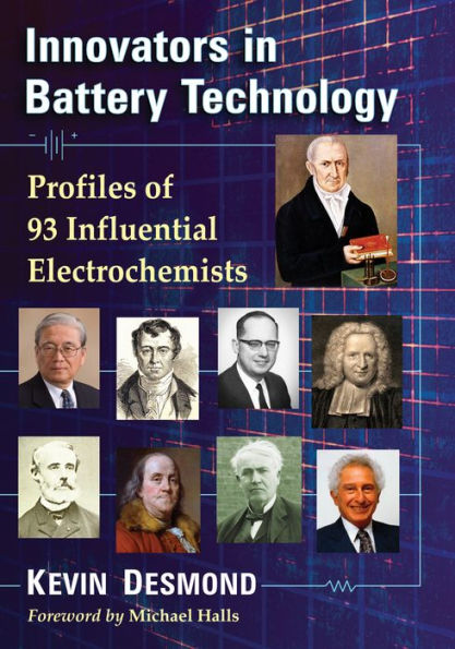 Innovators in Battery Technology: Profiles of 95 Influential Electrochemists