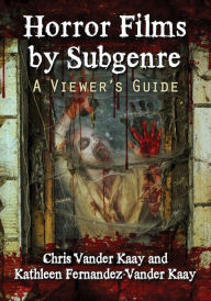 Title: Horror Films by Subgenre: A Viewer's Guide, Author: Chris Vander Kaay