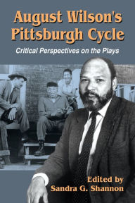 Title: August Wilson's Pittsburgh Cycle: Critical Perspectives on the Plays, Author: Sandra G. Shannon