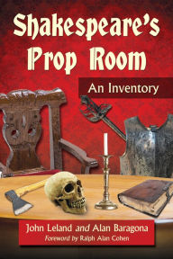 Title: Shakespeare's Prop Room: An Inventory, Author: John Leland