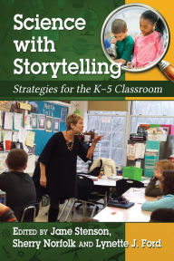 Title: Science with Storytelling: Strategies for the K-5 Classroom, Author: Jane Stenson