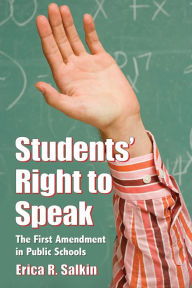 Title: Students' Right to Speak: The First Amendment in Public Schools, Author: Erica R. Salkin