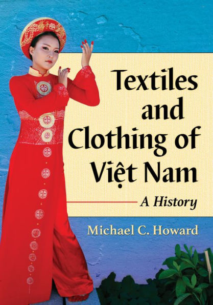 Textiles and Clothing of Viet Nam: A History