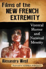 Films of the New French Extremity: Visceral Horror and National Identity