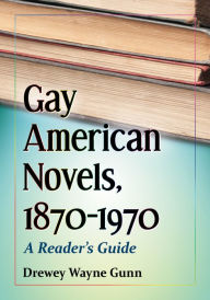 Title: Gay American Novels, 1870-1970: A Reader's Guide, Author: Drewey Wayne Gunn