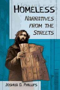 Title: Homeless: Narratives from the Streets, Author: Joshua D. Phillips