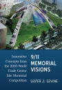 9/11 Memorial Visions: Innovative Concepts from the 2003 World Trade Center Site Memorial Competition