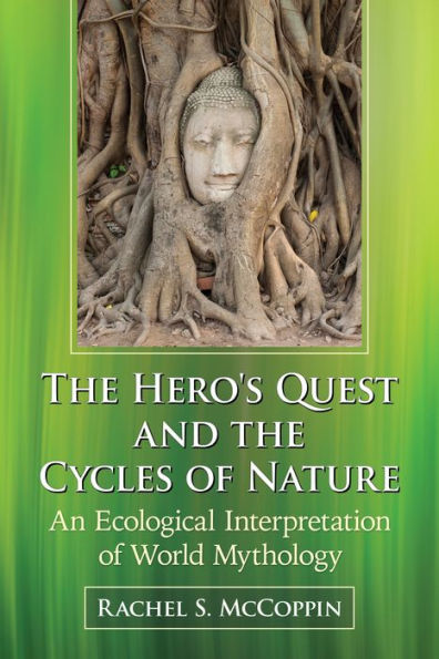 The Hero's Quest and the Cycles of Nature: An Ecological Interpretation of World Mythology