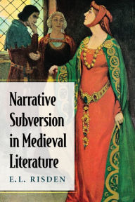 Title: Narrative Subversion in Medieval Literature, Author: E.L. Risden