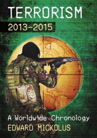 Title: Terrorism, 2013-2015: A Worldwide Chronology, Author: Edward Mickolus