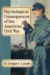 Title: Psychological Consequences of the American Civil War, Author: R. Gregory Lande