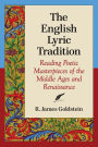 The English Lyric Tradition: Reading Poetic Masterpieces of the Middle Ages and Renaissance