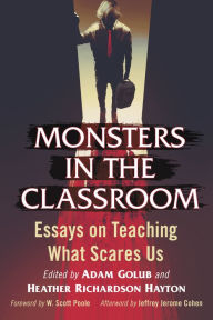 Title: Monsters in the Classroom: Essays on Teaching What Scares Us, Author: Adam Golub