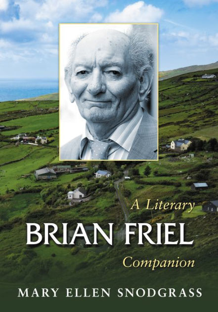 Brian Friel: A Literary Companion by Mary Ellen Snodgrass, Paperback ...