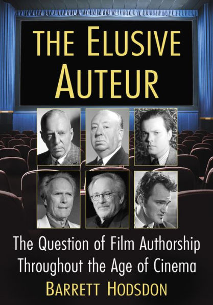 The Elusive Auteur: The Question of Film Authorship Throughout the Age of Cinema