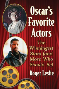 Title: Oscar's Favorite Actors: The Winningest Stars (and More Who Should Be), Author: Roger Leslie