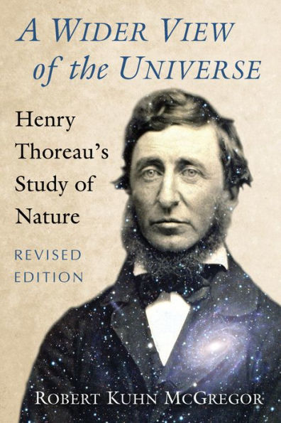 A Wider View of the Universe: Henry Thoreau's Study of Nature, Revised Edition