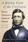 A Wider View of the Universe: Henry Thoreau's Study of Nature, Revised Edition
