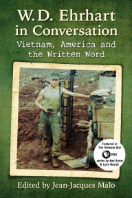 Title: W.D. Ehrhart in Conversation: Vietnam, America and the Written Word, Author: Jean-Jacques Malo