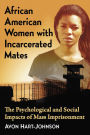 African American Women with Incarcerated Mates: The Psychological and Social Impacts of Mass Imprisonment