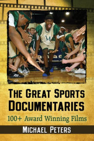 Title: The Great Sports Documentaries: 100+ Award Winning Films, Author: Michael Peters