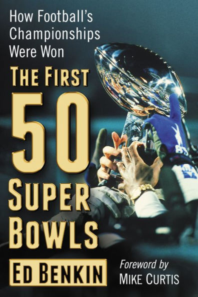 The First 50 Super Bowls: How Football's Championships Were Won