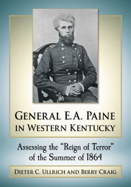 Title: General E.A. Paine in Western Kentucky: Assessing the 