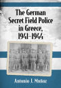 The German Secret Field Police in Greece, 1941-1944