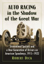 Auto Racing in the Shadow of the Great War: Streamlined Specials and a New Generation of Drivers on American Speedways, 1915-1922