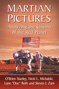 Title: Martian Pictures: Analyzing the Cinema of the Red Planet, Author: O'Brien Stanley