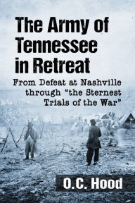 Title: The Army of Tennessee in Retreat: From Defeat at Nashville through 