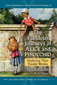 Title: The Fabulous Journeys of Alice and Pinocchio: Exploring Their Parallel Worlds, Author: Laura Tosi