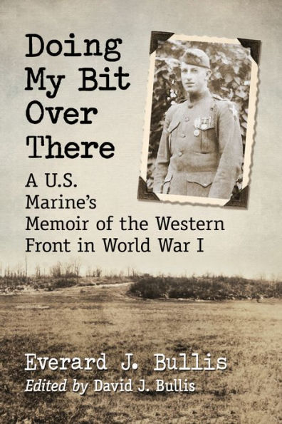 Doing My Bit Over There: A U.S. Marine's Memoir of the Western Front in World War I