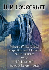 Title: H.P. Lovecraft: Selected Works, Critical Perspectives and Interviews on His Influence, Author: H. P. Lovecraft
