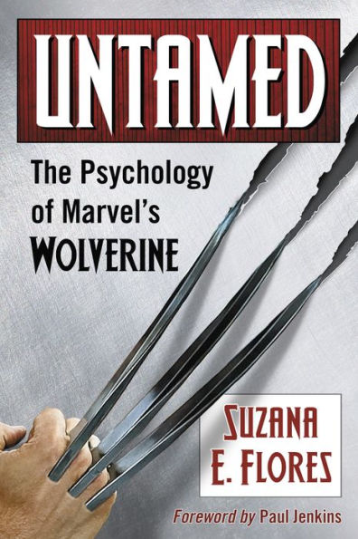 Untamed: The Psychology of Marvel's Wolverine