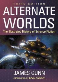 Title: Alternate Worlds: The Illustrated History of Science Fiction, 3d ed., Author: James Gunn