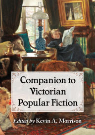 Title: Companion to Victorian Popular Fiction, Author: Kevin A. Morrison