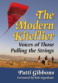 Title: The Modern Kiteflier: Voices of Those Pulling the Strings, Author: Patti Gibbons