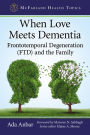 When Love Meets Dementia: Frontotemporal Degeneration (FTD) and the Family