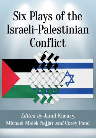 Title: Six Plays of the Israeli-Palestinian Conflict, Author: Jamil Khoury